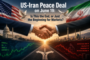 US-Iran Peace Deal on June 19: Is This the End, or Just the Beginning for Markets?